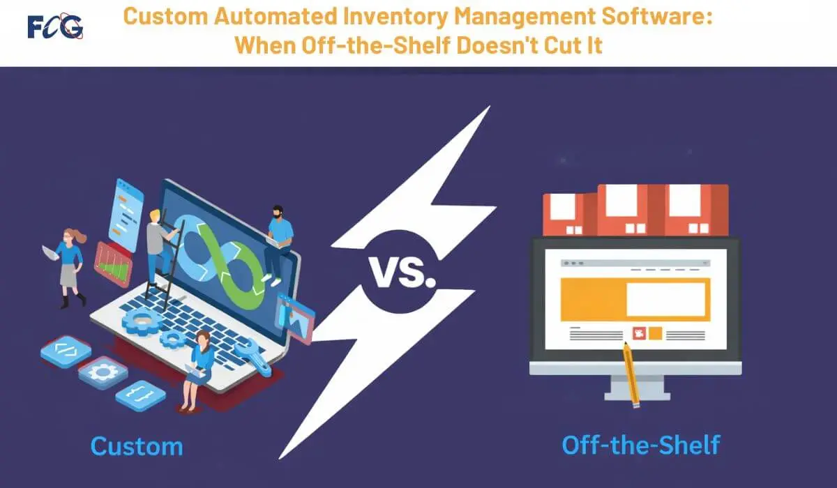 Custom Automated Inventory Management Software: When Off-the-Shelf Doesn't Cut It